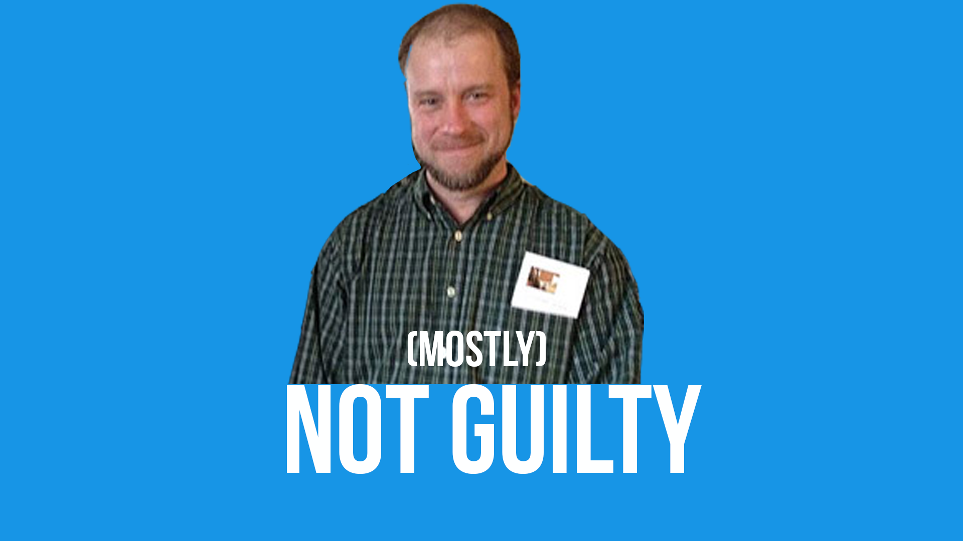 Hershberger Verdict: NOT GUILTY (x3) & GUILTY (x1)